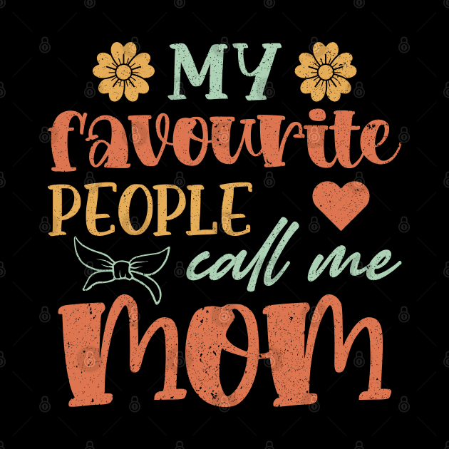 My favourite people call me mom graphic design for mothers day by TsignStudio