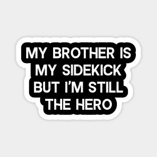 My Brother is My Sidekick, but I'm Still the Hero Magnet