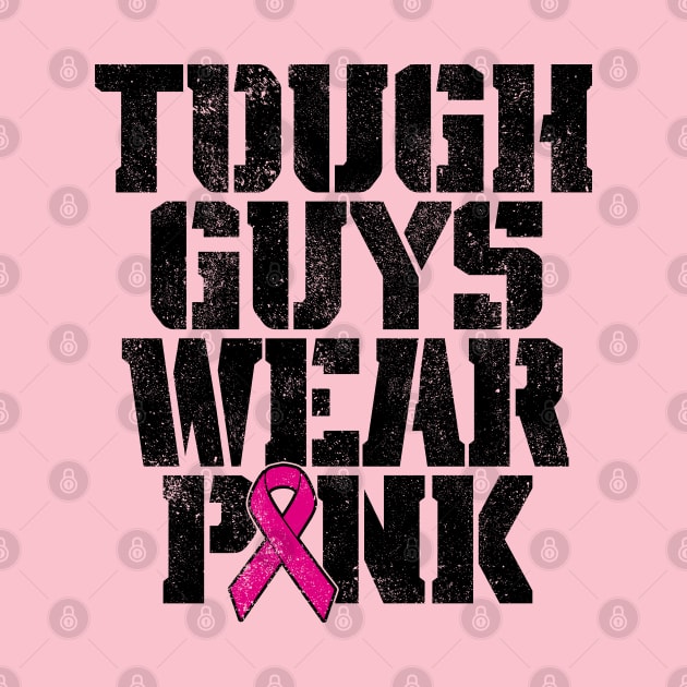 Tough Guys Wear Pink Breast Cancer Awareness by RetroPrideArts