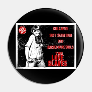 The Love Slaves 1 Pin