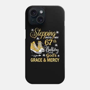 Stepping Into My 67th Birthday With God's Grace & Mercy Bday Phone Case