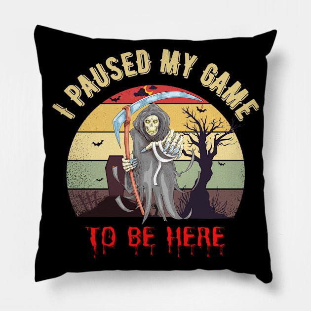 I Paused My Game to Be Here-Halloween gift Pillow by JustBeSatisfied