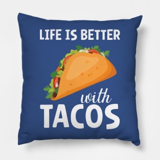 life is better with tacos Pillow