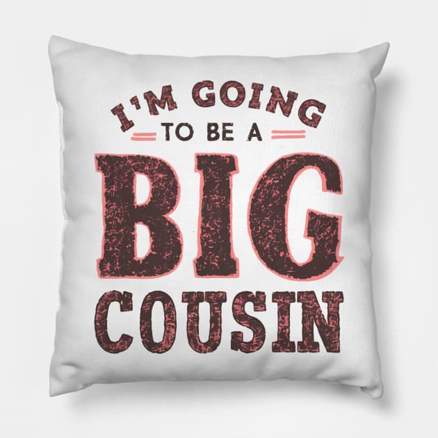 Big Cousin " I'm Going To Be A Big Cousin " Pillow by Hunter_c4 "Click here to uncover more designs"