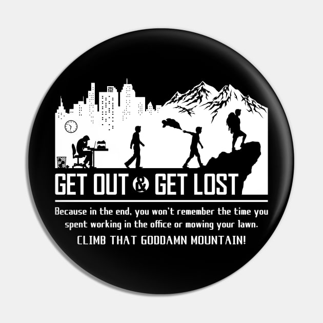 GET OUT AND GET LOST Pin by Pancake Dome