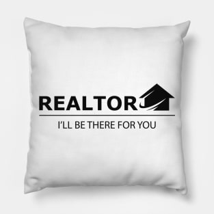 Realtor I'll be there for you Pillow