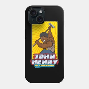 John Henry - Be Legendary Phone Case