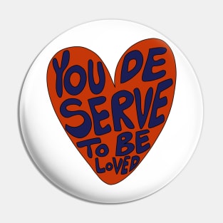 You deserve to be loved Pin