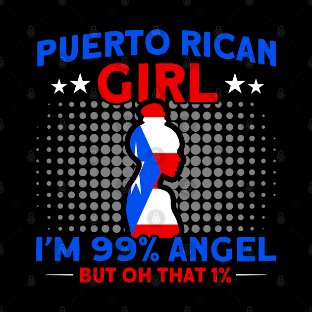 Puerto Rican Girl I'm 99% Angel Purto Rican Roots by Toeffishirts