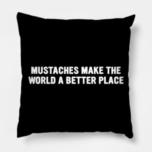 Mustaches Make the World a Better Place T-Shirt, Funny Y2K Shirt, Gen Z Meme Tee, Trendy Graphic Tee, Y2K Aesthetic Pillow