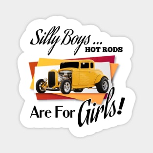 Silly Boys... Hot Rods Are For Girls! Magnet