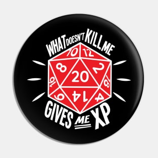 What Doesn't Kill Me Gives Me XP Pin