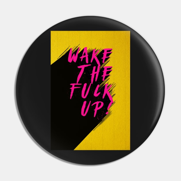 Wake the fuck up Pin by LanaBanana