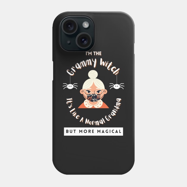 I'm The Grammy Witch It's Like A Normal Grandma But More Magical Halloween Phone Case by WhatsDax