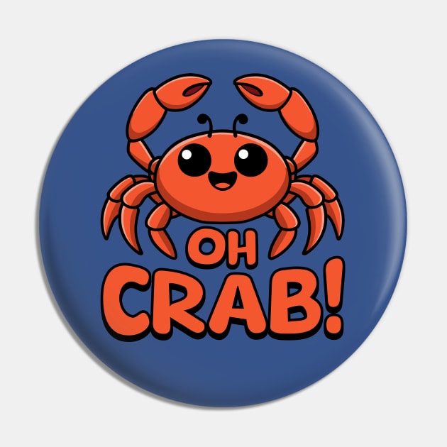 Oh Crab! Cute Crab Pun Pin by Cute And Punny