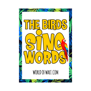 The Birds Sing Words - Enchanted Tiki Room Tribute (Limited Release) T-Shirt