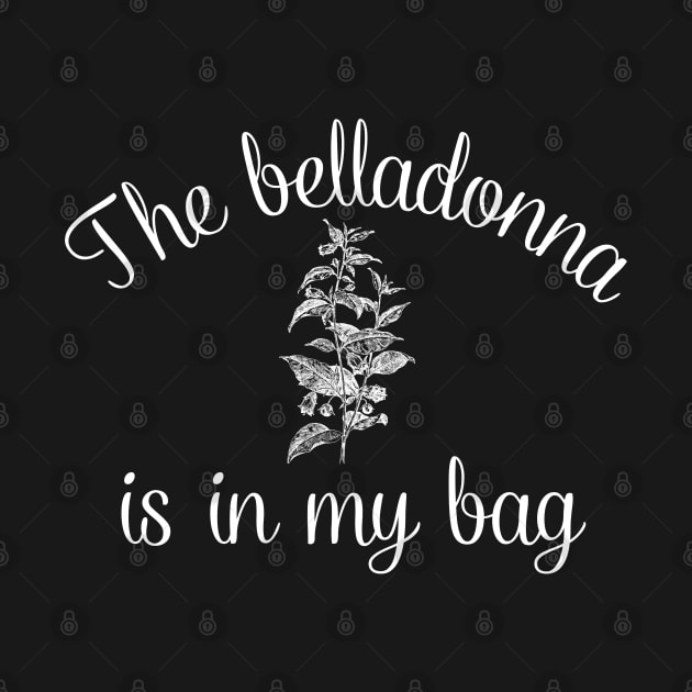 The Belladonna Is In My Bag by MalibuSun