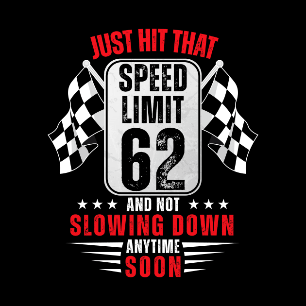 62th Birthday Speed Limit Sign 62 Years Old Funny Racing by HollyDuck