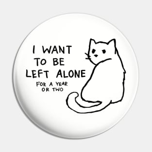 I want to be left alone for a year or two Pin