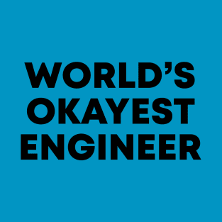 World's Okayest Engineer T-Shirt