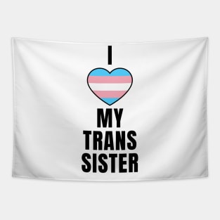 I Love My Trans Sister Tapestry