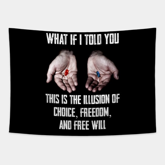 Red Pill Blue Pill MEME Freedom of Choice, Freedom, Free Will, Matrix Tapestry by AltrusianGrace