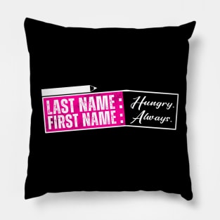 Always Hungry - Funny food lover pun Pillow