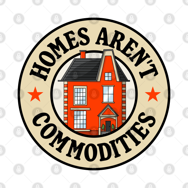 Homes Aren't Commodities by Football from the Left