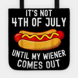 It's Not 4th of July Until My Wiener Comes Out Funny Hotdog Tote