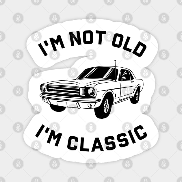 I'm Not Old I'm Classic Magnet by Zakzouk-store