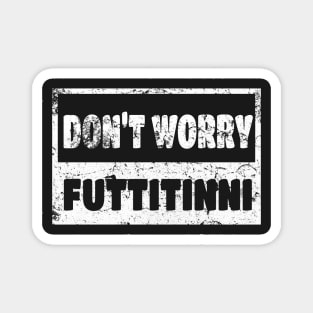 Futtitinni Sicilian Word T-shirt Magnet