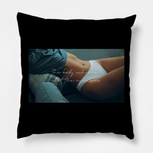 The body achieve what the eyes sees Pillow