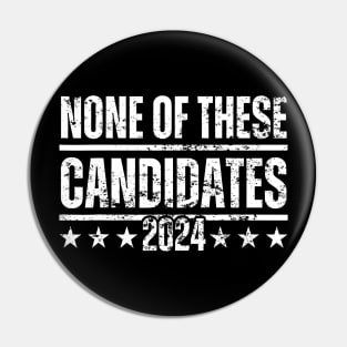 None of These Candidates 2024 Funny Election 2024 USA Pin