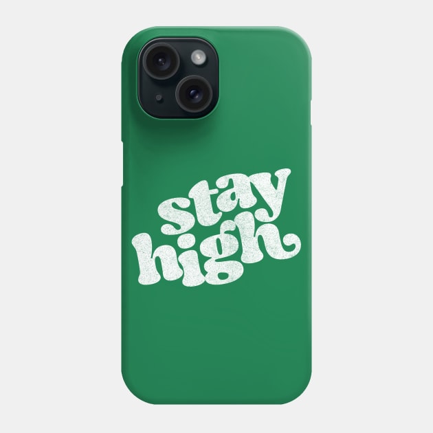 Stay High - Retro Style Typography Design Phone Case by CultOfRomance