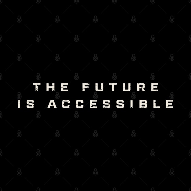 The Future is Accessible Cool Black by Km Singo