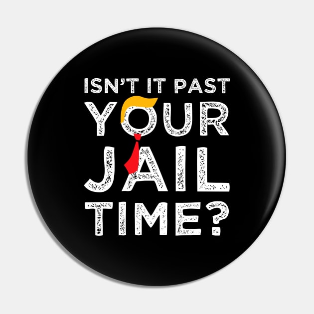 Isn’t-It Past-Your-Jail-Time Pin by SonyaKorobkova