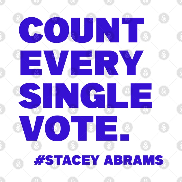 Count Every Single Vote Stacey Abrams 2022 by Funnyology