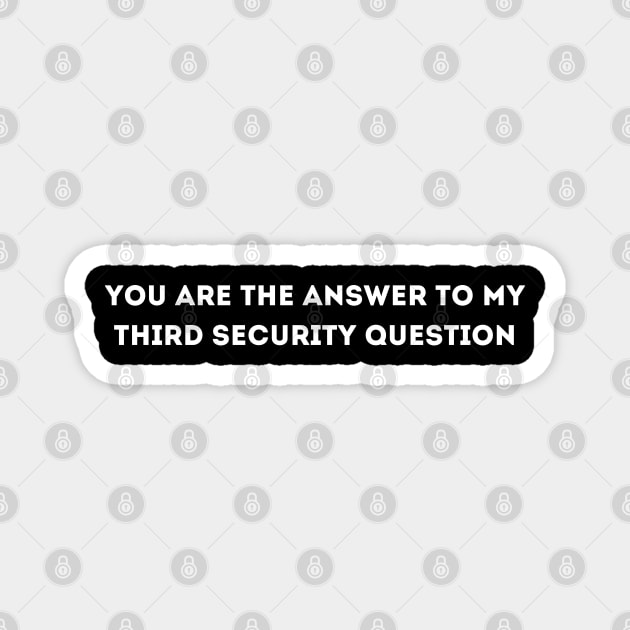 you are the answer to my third security question Magnet by mdr design