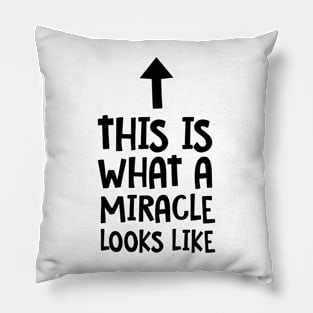 This is What a Miracle Looks Like Pillow