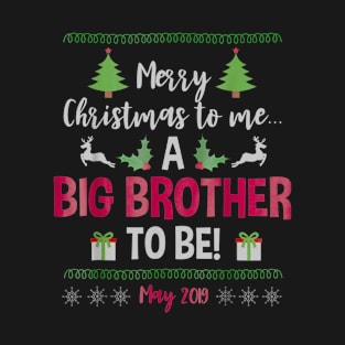 Christmas Big Brother Holiday Pregnancy Due May 2019 T-Shirt