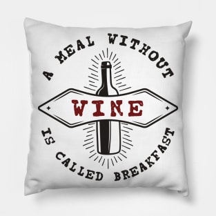 A Meal Without Wine is Breakfast Pillow