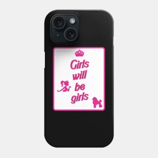 Girls will be Girls Phone Case