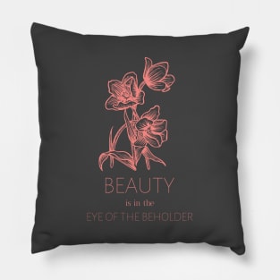 Beauty Is In The Eye Of The Beholder Pillow