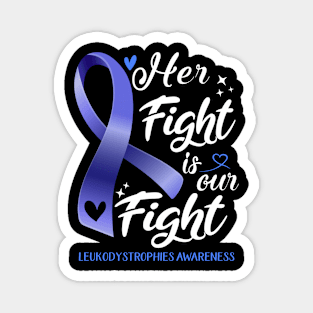 Leukodystrophies Awareness HER FIGHT IS OUR FIGHT Magnet