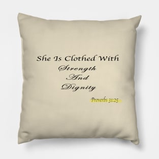 She is clothed with strength and Dignity Pillow