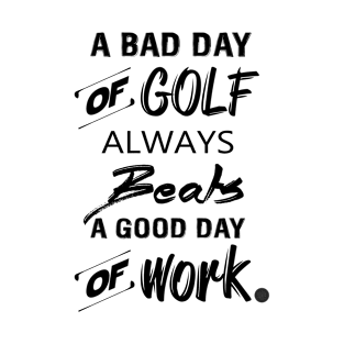 A Bad Day Of Golf T-Shirt