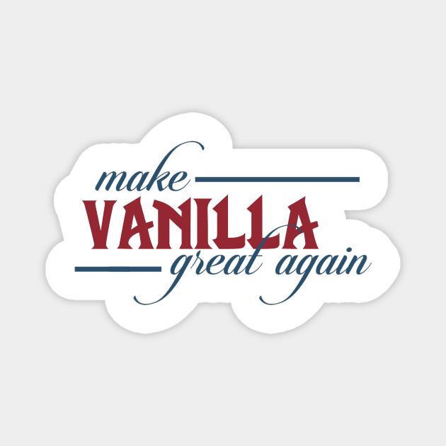 Make Vanilla Great Again Magnet by mrgm