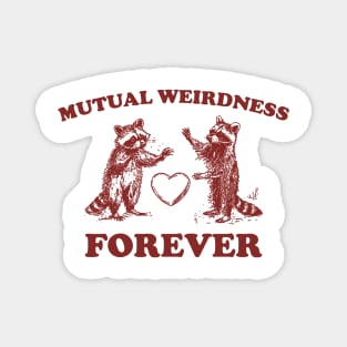 Mutual Weirdness Retro T-Shirt, Funny Raccoon Lovers T-shirt, Trash Panda Shirt, Vintage 90s Gag Unisex Shirt, Funny Cute Shirt Gift Magnet