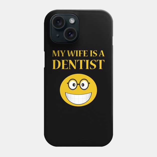 My Wife Is A Dentist Phone Case by JevLavigne