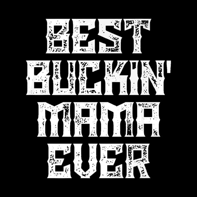 Best Buckin Mama Evers by Stick Figure103